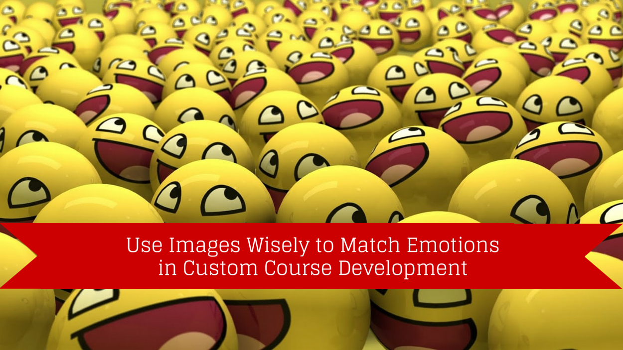 Use Images Wisely to Match Emotions in Custom Course Development