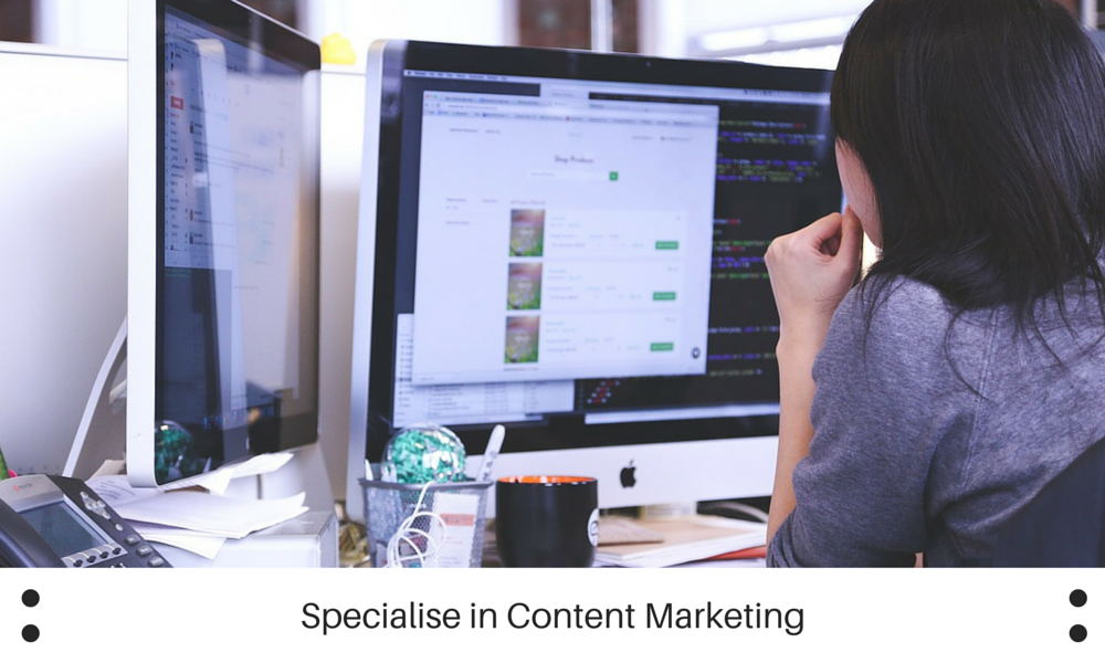 Specialise in Content Marketing